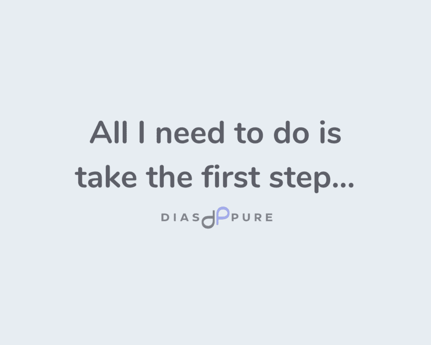 All I need to do is take the first step