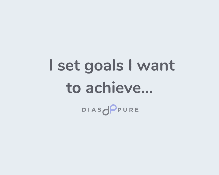 I set goals I want to achieve