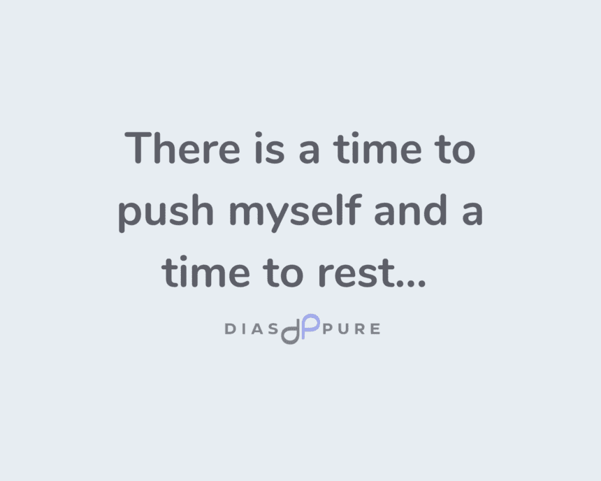 There is a time to push myself and a time to rest