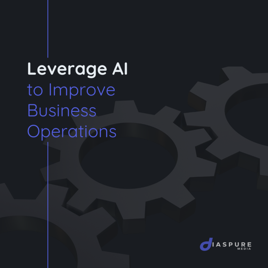 Leverage AI to improve business operations